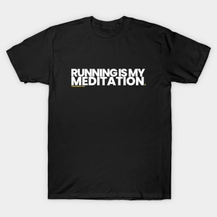 Running Is My Meditation T-Shirt